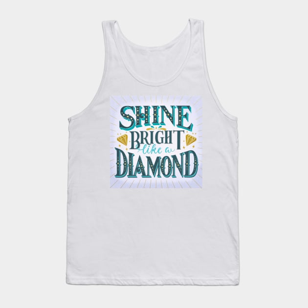 Shine bright like a diamond Tank Top by CalliLetters